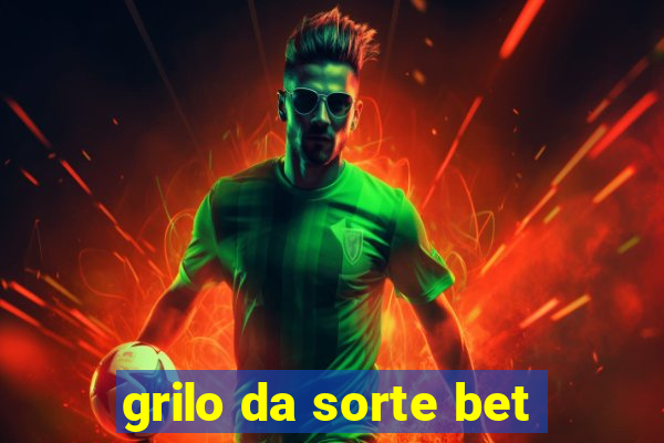 grilo da sorte bet